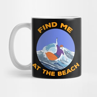 Find Me At The Beach Mug